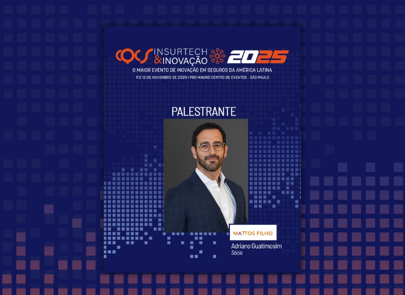 Adriano Guatimosim, Sócio do Mattos Filho, é palestrante no CQCS Insurtech & Inovação 2025