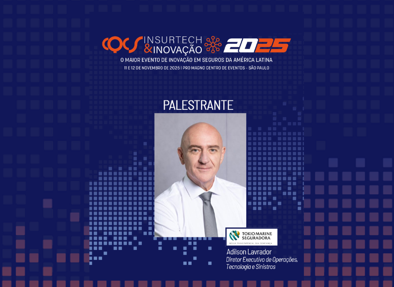 Adilson Lavrador, diretor executivo de Operações, Tecnologia e Sinistros da Tokio Marine, é palestrante no CQCS Insurtech & Inovação 2025