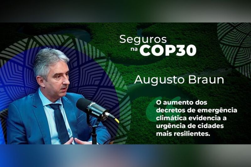 Seguros na COP30: Augusto Braun fala sobre a realidade dos municípios frente a crise climática